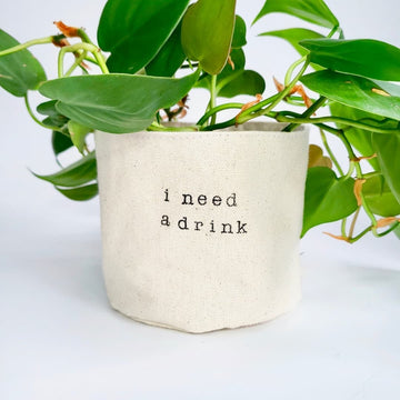 4" I NEED A DRINK